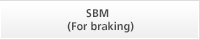 SBM (For braking)